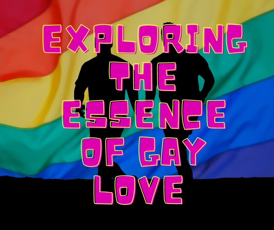 Exploring the Essence of Gay Love