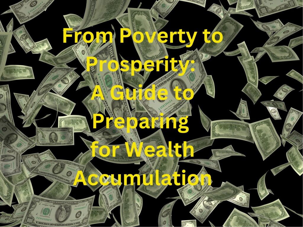 From Poverty to Prosperity A Guide to Preparing for Wealth Accumulation