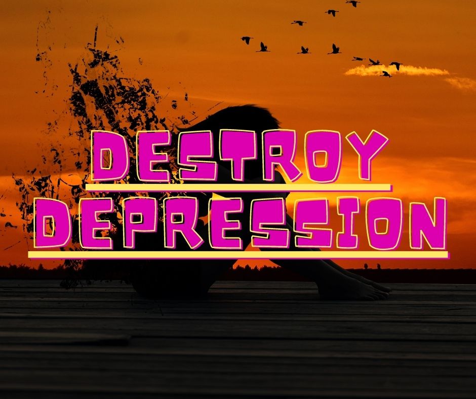 Destroy depression