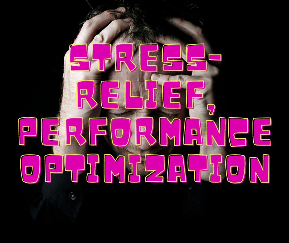 Stress relief, performance optimazation