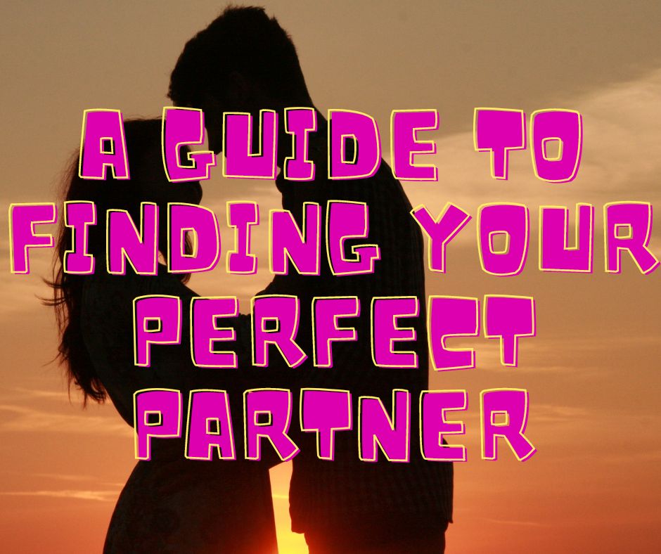 Guide to find the perfect partner