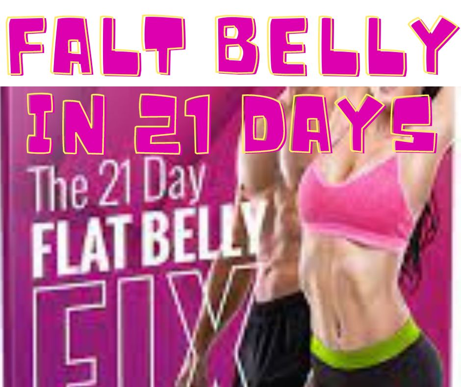 The 21 day Fat belly fix
