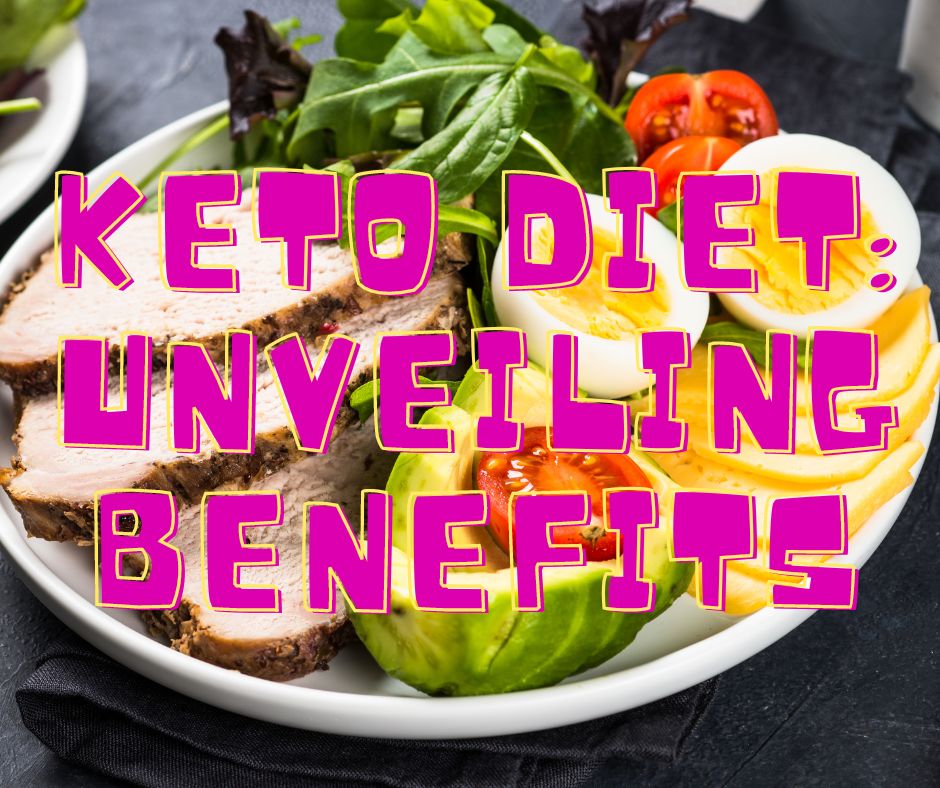 Keto diet unveiling benefits
