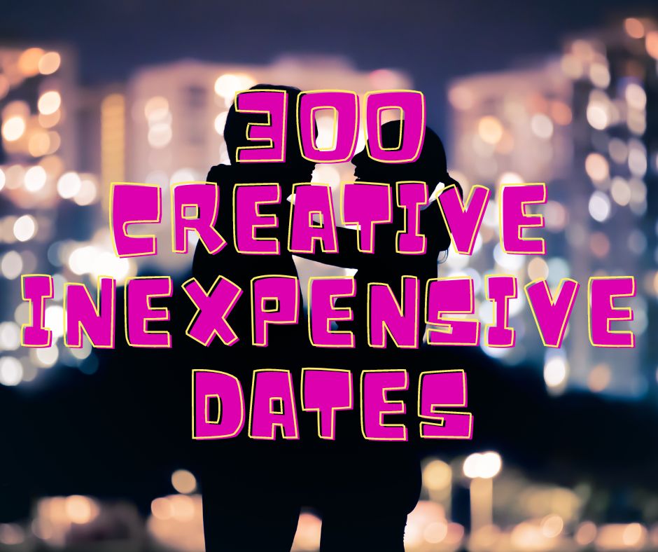 300 creative inexpensive date tips and tricks